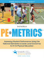 PE Metrics: Assessing Student Performance Using the National Standards & Grade-Level Outcomes for K-12 Physical Education / Edition 3