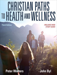 Title: Christian Paths to Health and Wellness, Author: Peter Walters