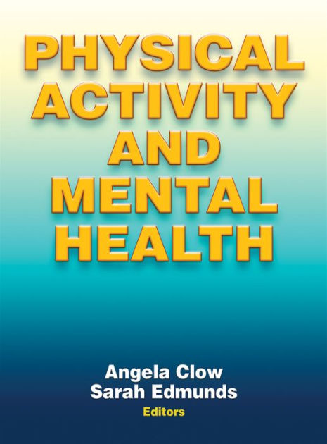 Physical Activity And Mental Health By Angela Clow Sarah Edmunds