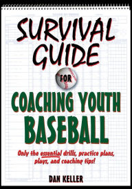 Title: Survival Guide for Coaching Youth Baseball, Author: Daniel Keller