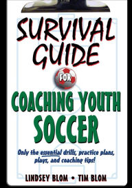 Title: Survival Guide for Coaching Youth Soccer, Author: Lindsey Blom