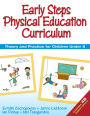 Early Steps Physical Education Curriculum: Theory and Practice for Children Under 8