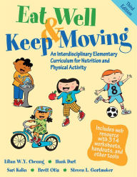 Title: Eat Well & Keep Moving: An Interdisciplinary Elementary Curriculum for Nutrition and Physical Activity, Author: Lilian W.Y. Cheung