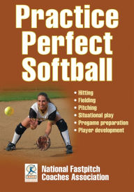 Title: Practice Perfect Softball, Author: National Fastpitch Coaches Association