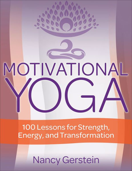 Motivational Yoga: 100 Lessons for Strength, Energy, and Transformation