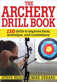 Title: The Archery Drill Book, Author: Steve Ruis