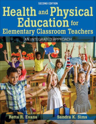 Title: Health and Physical Education for Elementary Classroom Teachers: An Integrated Approach, Author: Retta R. Evans
