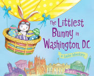 Title: The Littlest Bunny in Washington, D.C.: An Easter Adventure, Author: Lily Jacobs