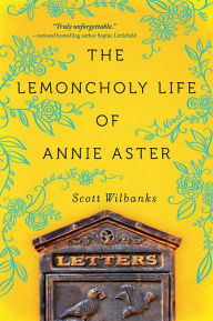Title: The Lemoncholy Life of Annie Aster, Author: Scott Wilbanks