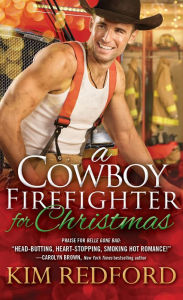 Title: A Cowboy Firefighter for Christmas, Author: Kim Redford