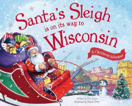 Title: Santa's Sleigh Is on Its Way to Wisconsin: A Christmas Adventure, Author: Eric James