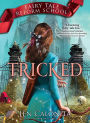 Tricked (Fairy Tale Reform School Series #3)