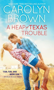 Title: A Heap of Texas Trouble, Author: Carolyn Brown