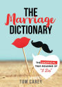 The Marriage Dictionary, 3E: The Unofficial, True Meaning of