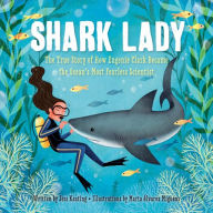 Title: Shark Lady: The True Story of How Eugenie Clark Became the Ocean's Most Fearless Scientist, Author: Jess Keating