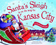 Title: Santa's Sleigh Is on Its Way to Kansas City: A Christmas Adventure, Author: Eric James