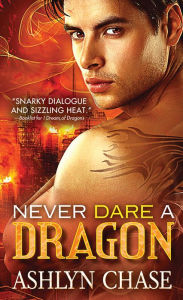 Title: Never Dare a Dragon, Author: Ashlyn Chase