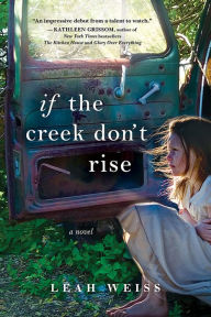 Title: If the Creek Don't Rise, Author: Leah Weiss