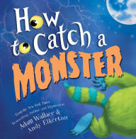 Title: How to Catch a Monster (How to Catch... Series), Author: Adam Wallace