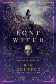 Title: The Bone Witch (Bone Witch Series #1), Author: Rin Chupeco