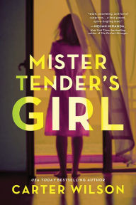 Title: Mister Tender's Girl, Author: Carter Wilson