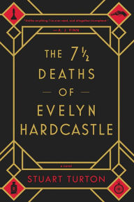 Title: The 7½ Deaths of Evelyn Hardcastle, Author: Stuart Turton