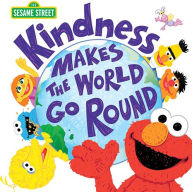 Title: Kindness Makes the World Go Round, Author: Sesame Workshop