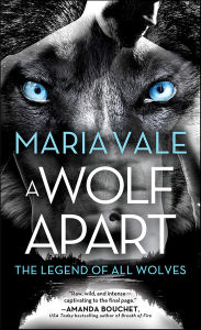 Title: A Wolf Apart: The Legend of All Wolves, Author: Maria Vale