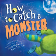 Title: How to Catch a Monster (B&N Exclusive Edition) (How to Catch... Series), Author: Adam Wallace