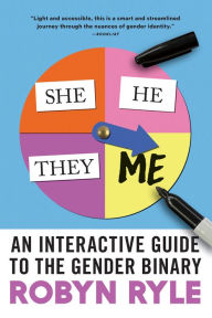 Title: She/He/They/Me: For the Sisters, Misters, and Binary Resisters, Author: Robyn Ryle