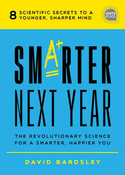 Smarter Next Year: The Revolutionary Science for a Smarter, Happier You