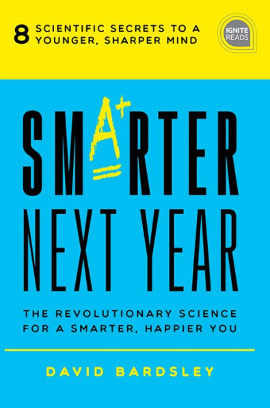 Smarter Next Year: The Revolutionary Science for a Smarter, Happier You