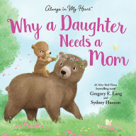 Title: Why a Daughter Needs a Mom, Author: Gregory E. Lang