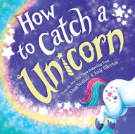 Title: How to Catch a Unicorn (How to Catch... Series), Author: Adam Wallace