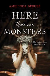 Title: Here There Are Monsters, Author: Amelinda Bérubé