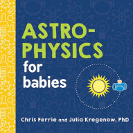 Title: Astrophysics for Babies, Author: Chris Ferrie