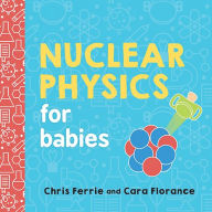 Title: Nuclear Physics for Babies, Author: Chris Ferrie