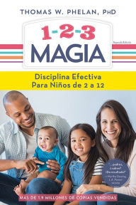 Title: 1-2-3 Magia: Disciplina efectiva para niños de 2 a 12, Author: Thomas Phelan PhD