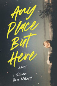 Title: Any Place But Here, Author: Sarah Van Name