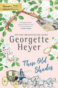 Title: These Old Shades, Author: Georgette Heyer