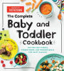 The Complete Baby and Toddler Cookbook: The Very Best Purees, Finger Foods, and Toddler Meals for Happy Families