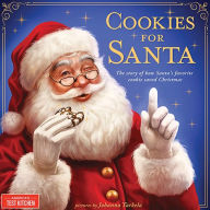 Free epub mobi ebook downloads Cookies for Santa: The Story of How Santa's Favorite Cookie Saved Christmas (English literature) 9781492677710 by America's Test Kitchen Kids, Johanna Tarkela 