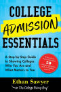 College Admission Essentials: A Step-by-Step Guide to Showing Colleges Who You Are and What Matters to You