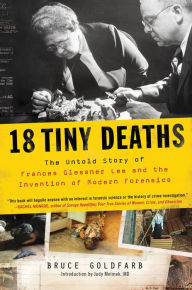 Free download of ebook pdf 18 Tiny Deaths: The Untold Story of Frances Glessner Lee and the Invention of Modern Forensics in English by Bruce Goldfarb, Judy Melinek 9781492680475 PDF