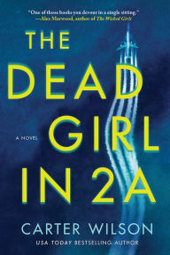 Title: The Dead Girl in 2A: A Novel, Author: Carter Wilson