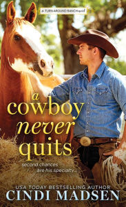 Free ebooks to download on android phone A Cowboy Never Quits: A Turn Around Ranch novel English version by Cindi Madsen PDB FB2 9781492689188