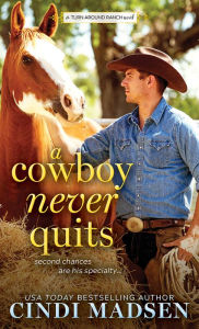 Free ebook for mobile download A Cowboy Never Quits: A Turn Around Ranch novel PDB FB2 RTF by Cindi Madsen