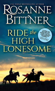 Rapidshare ebook download Ride the High Lonesome (English literature) 9781492689270 by Rosanne Bittner CHM