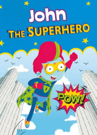 Title: John the Superhero, Author: Eric James