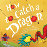 Alternative view 1 of How to Catch a Dragon (How to Catch... Series)
